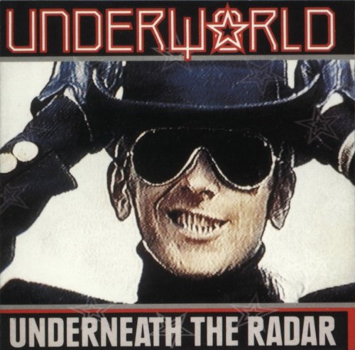 Underworld - Underneath The Radar (Album Version)